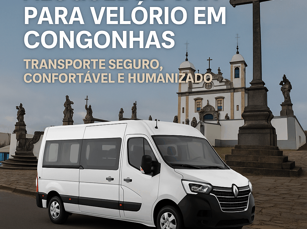 Aluguel de Van para Velório em Congonhas Transporte Seguro, Confortável e Humanizado Minas Van